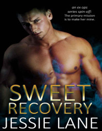 Jessie Lane [Lane, Jessie] — Sweet Recovery (Ex Ops Series Book 4)