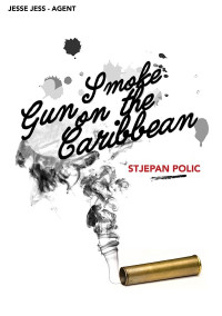 Stjepan Polic — Gun Smoke on the Caribbean