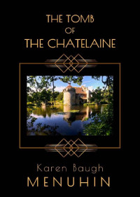 Karen Baugh Menuhin — The Tomb of the Chatelaine (Heathcliff Lennox Book 6)