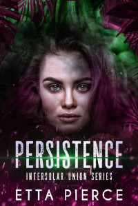 Etta Pierce — 4 - Persistence: The Intersolar Union
