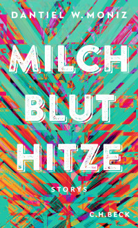 Dantiel W. Moniz; — Milch Blut Hitze