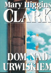 Mary Higgins Clark — Dom Nad Urwiskiem