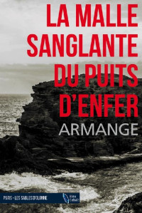 Xavier Armange [Armange, Xavier] — La malle sanglante du puits d'enfer