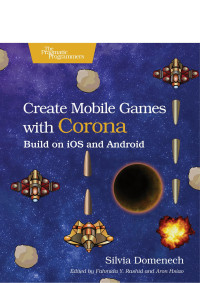 Unknown — Create Mobile Games with Corona: Build on iOS and Android