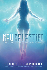 Lisa Champagne & Patricia Balderrama — New Celestial : A teen paranormal romance series (The Celestial Series Book 1)