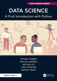 Tiffany Timbers & Trevor Campbell & Melissa Lee & Joel Ostblom & Lindsey Heagy — Data Science: A First Introduction with Python