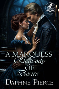 Daphne Pierce — A Marquess's Rhapsody of Desire: A Historical Regency Romance Novel