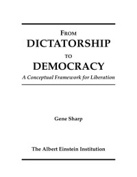 Sharp, Gene — From Dictatorship to Democracy: A Conceptual Framework for Liberation