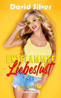 David Silver — Entflammte Liebeslust (Mel & Nick 1) - Cuckold Romanze (German Edition)