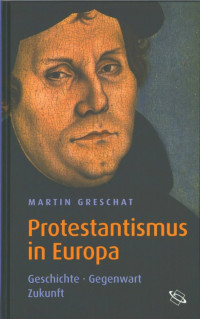 Martin Greschat; — Protestantismus in Europa