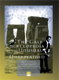 Brad Steiger, Sherry Hansen Steiger — The Gale Encyclopedia of the Unusual and Unexplained Volume 1