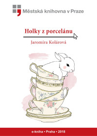 Jaromíra Kolárová — Holky z porcelánu