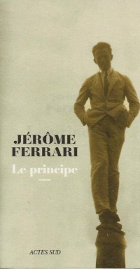 Jérôme Ferrari — Le principe