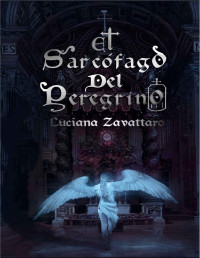 Luciana Zavattaro — EL SARCÓFAGO DEL PEREGRINO