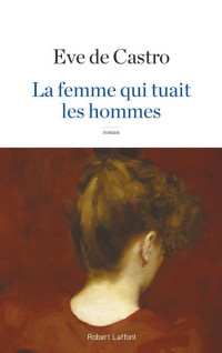 Eve de Castro — La femme qui tuait les hommes