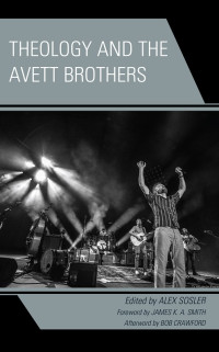 Alex Sosler; — Theology and the Avett Brothers