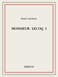  — Monsieur Lecoq I