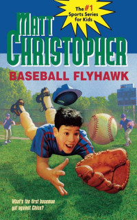 Christopher, Matt — Baseball Flyhawk