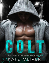 Kate Oliver — Colt (Daddies of the Shadows Book 7)