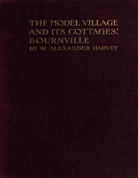 William Alexander Harvey — The model village and its cottages