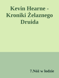 7.Nóż w lodzie — Kevin Hearne - Kroniki Żelaznego Druida