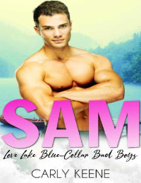 Carly Keene — SAM: A Love Lake Blue Collar Bad Boys Short Instalove Romance (Book 5 of 5)