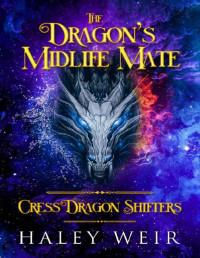 Haley Weir — Cress Dragon Shifters 1-The Dragon’s Midlife Mate