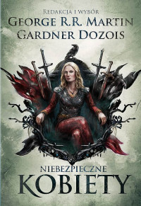 GEORGE R.R. MARTIN GARDNER DOZOIS — Niebezpieczne kobiety