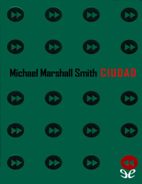 Michael Marshall Smith — Ciudad