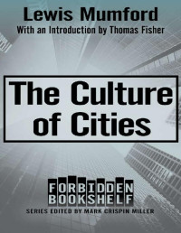 Lewis Mumford — The Culture of Cities (Forbidden Bookshelf)