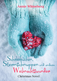 Whineberg, Annie — Schokokuchen, Sternschnuppen und andere Weihnachtswunder