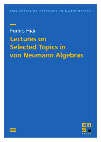 Fumio Hiai — Lectures on Selected Topics in Von Neumann Algebras