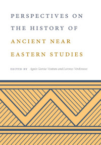 Agns Garcia-Ventura;Lorenzo Verderame; & Lorenzo Verderame — Perspectives on the History of Ancient Near Eastern Studies