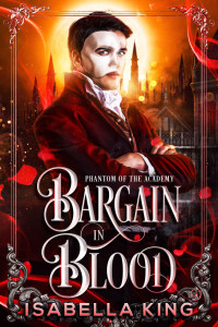 King, Isabella — Bargain in Blood: Phantom of the Academy 2