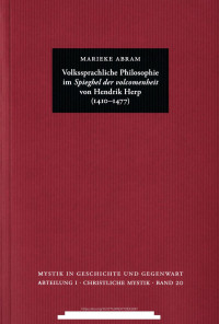 Marieke Abram — Volkssprachliche Philosophie im Spieghel der volcomenheit von Hendrik Herp (1410–1477)