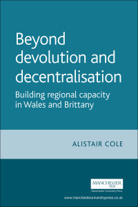 Alistair Cole; — Beyond Devolution and Decentralisation