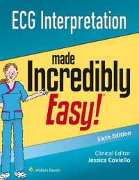 Lippincott Williams & Wilkins — ECG Interpretation Made Incredibly Easy! (Incredibly Easy! Series®)
