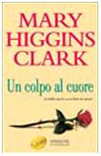 Mary Higgins Clark — Un colpo al cuore