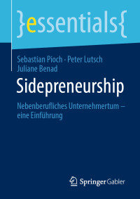Sebastian Pioch & Peter Lutsch & Juliane Benad — Sidepreneurship