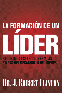 Dr. J. Robert Clinton; — La formacin de un lder