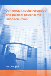 Niilo Kauppi — Democracy, social resources and political power in the European Union