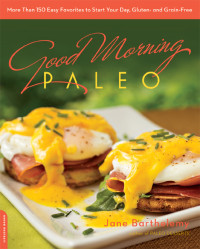 Barthelemy, Jane — Good Morning Paleo · More Than 150 Easy Favorites to Start Your Day, Gluten- and Grain-Free