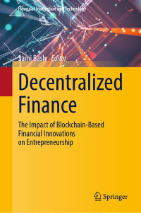 Sami Basly — Decentralized Finance: The Impact of Blockchain-Based Financial Innovations on Entrepreneurship