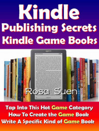 S, R — Kindle Publishing Secrets - Kindle Game Books - Tap Into This Hot Game Category To Create Kindle Game Books: Kindle Tips