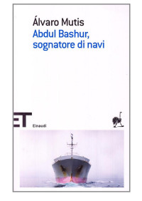 Autore sconosciuto — Alvaro Mutis - Abdul Bashur, sognatore di navi