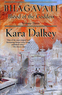 Dalkey, Kara — [Blood of the Goddess 03] Bhagavati