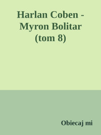 Obiecaj mi — Harlan Coben - Myron Bolitar (tom 8)