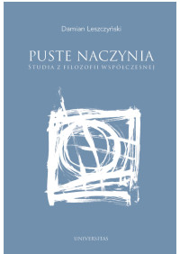 Damian Leszczyski; — Puste naczynia. Studia z filozofii wspczesnej