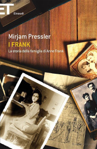 Mirjam Pressler & Genti Elias [Pressler, Mirjam & Elias, Genti] — I Frank. La storia della famiglia di Anne Frank
