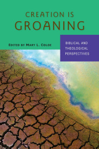 Mary L. Coloe, PBVM — Creation Is Groaning: Biblical and Theological Perspectives